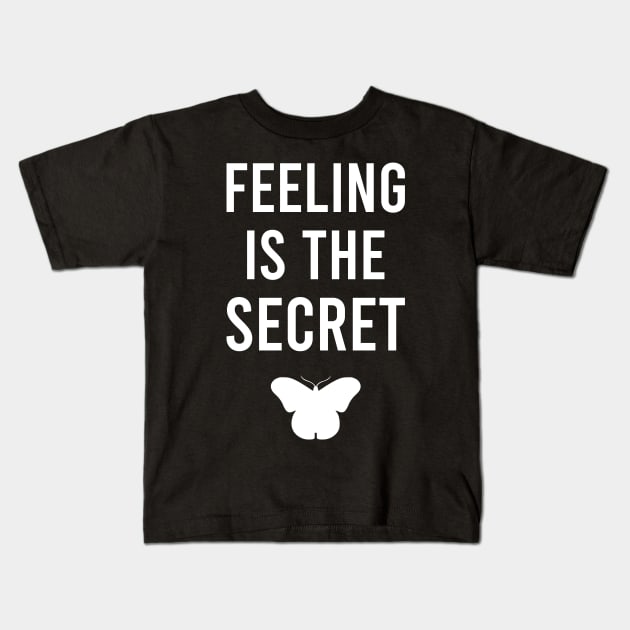 Feeling is the secret - Neville Goddard manifesting Kids T-Shirt by Manifesting123